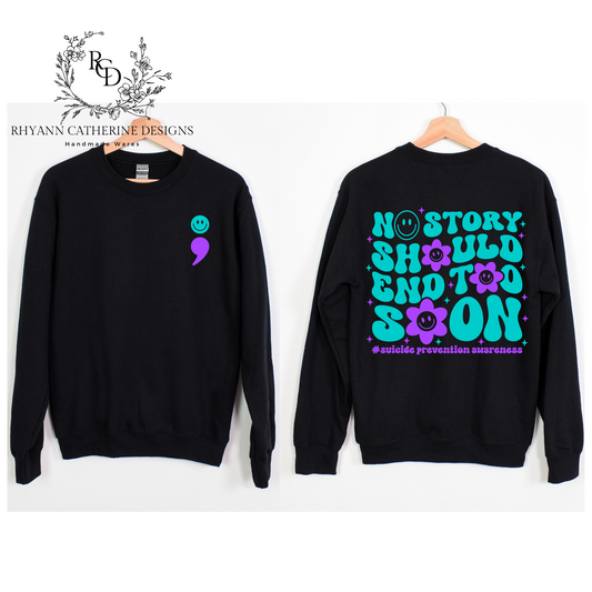 black crewneck, suicide prevention, no story should end to soon, front and back views